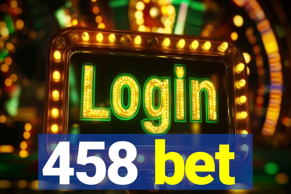 458 bet